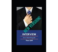 Interview for a teaching job: The definitive guide to interviews for a job as a teacher, including ECT, HoD, HoY, AHT, DHT or headteacher