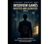 Interview Games: Ghosted and Glorified (Vol. 4)
