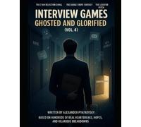 Interview Games: Ghosted and Glorified (Vol. 4)