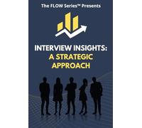 Interview Insights: A Strategic Approach (The FLOW Series)
