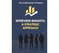 Interview Insights: A Strategic Approach (The FLOW Series)