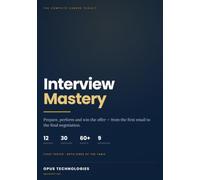 Interview Mastery: The Complete System to Prepare, Perform and Win Any Job in the World