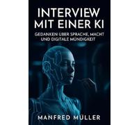 Interview mit einer KI: Gedanken über Sprache, Macht und digitale Mündigkeit