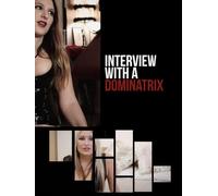 Interview with a Dominatrix