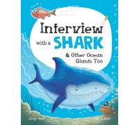 Interview with a Shark : And Other Ocean Giants Too