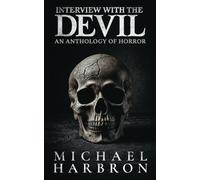 Interview with the Devil: An Anthology of Horror: 5 (The Devil Universe)