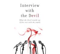 Interview with the Devil: What Satan Would Say (If He Ever Told the Truth) (Value Books)