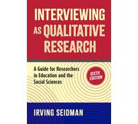 Interviewing As Qualitative Research : A Guide for Researchers in Education and the Social Sciences