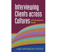Interviewing Clients across Cultures: A Practitioner's Guide