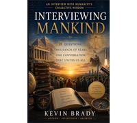 Interviewing Mankind: A Timeless Conversation