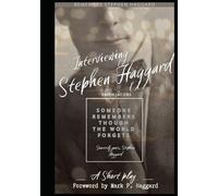 Interviewing Stephen Haggard: A Short Play (Flowers By The Wayside: A Story of Courage & Humanity)
