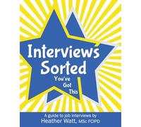 Interviews Sorted: You've Got This: A guide to job interviews: 2 (Recruitment Ready)