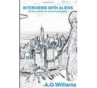 Interviews with Aliens: The real history of life on planet Earth