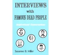 Interviews with Famous Dead People: Inspirational Conversations