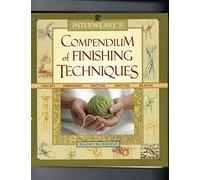 Interweave's Compendium of Finishing Techniques