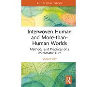 Interwoven Human and More-than-Human Worlds : Methods and Practices of a Rhizomatic Turn