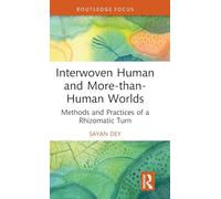 Interwoven Human and More-than-Human Worlds: Methods and Practices of a Rhizomatic Turn