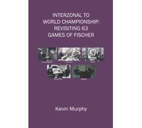 Interzonal to World Championship: Revisiting 63 games of Fischer