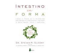 Intestino En Forma: Libera el poder de tu microbioma para rivertir la enfermedad y mejorar tu salud mental, fisica y emocional / Unleash the Power of ... Your Mental, Physical, and Emotional Health