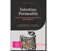 Intestino Permeable: Guía Nutricional para Fortalecer su Salud Digestiva (Nutrición)