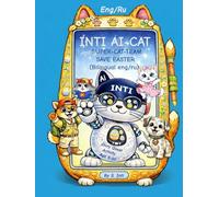 INTI Ai-Cat: and Super-Cat-Team Save Easter. (Bilingual eng/ru) (Catlandia)