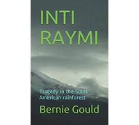 Inti Raymi: A political thriller set in South America. This fictional novel explores the conflicts arising from the discovery of oil in virgin rainforest