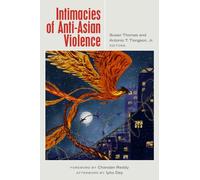 Intimacies of Anti-Asian Violence