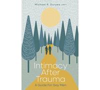 Intimacy After Trauma: A Guide for Gay Men