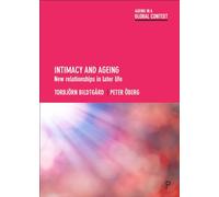 Intimacy and Ageing: New Relationships in Later Life (Ageing in a Global Context)