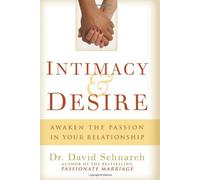 Intimacy and Desire: Awaken the Passion in Your Relationship