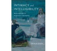 Intimacy and Intelligibility : Word and Life in Augustine's "De Magistro"