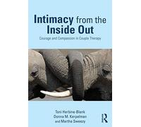 Intimacy from the Inside Out: Courage and Compassion in Couple Therapy