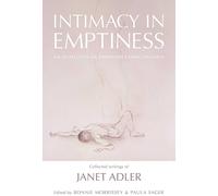 Intimacy in Emptiness: An Evolution of Embodied Consciousness by Janet Adler (En