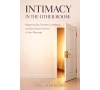 INTIMACY IN THE OTHER ROOM: Reigniting Sex, Erection Confidence, and Ejaculation Control in Your Marriage