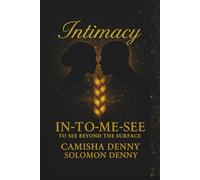 Intimacy: In-To-Me-See To See Beyond the Surface