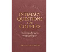 INTIMACY QUESTIONS FOR COUPLES: 350 Relationship Questions and Conversation Starters to Help You Reconnect, Laugh Together, and Build Lasting Love
