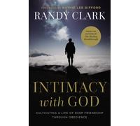 Intimacy with God : Cultivating a Life of Deep Friendship Through Obedience