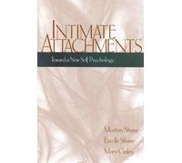 Intimate Attachments: Toward a New Self Psychology