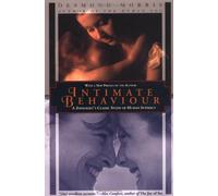 Intimate Behavior: A Zoologist's Classic Study of Human Intimacy