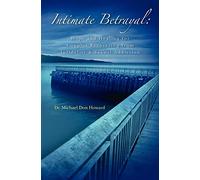 Intimate Betrayal: Hope and Healing for Couples Recovering from Infidelity and Sexual Addiction