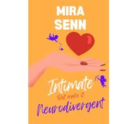 Intimate. But Make It Neurodivergent.: The Complete Guide for ADHD, Autistic, and AuDHD Women Navigating Sexuality, Desire, and Intimacy With the Body ... Have (The Neurodivergent Women Series)