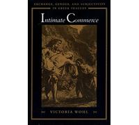 Intimate Commerce: Exchange, Gender, and Subjectivity in Greek Tragedy