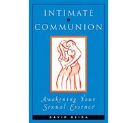 Intimate Communion: Awakening Your Sexual Essence - Paperback NEW David Deida(Au