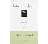 Intimate Death: How the Dying Teach Us How to Live