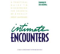 Intimate Encounters: Discovering the Secrets of a Really Great Marriage