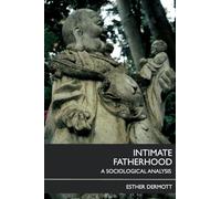 Intimate Fatherhood: A Sociological Analysis – Routledge