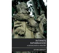 Intimate Fatherhood: A Sociological Analysis