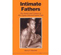 Intimate Fathers: The Nature and Context of Aka Pygmy Paternal Infant Care