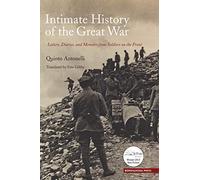 Intimate History of the Great War: Letters, Diaries, and Memories from Soldiers on the Front: 24 (Saggistica)