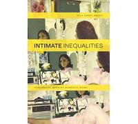 Intimate Inequalities: Performing Migrant Domestic Work (Performance Works)